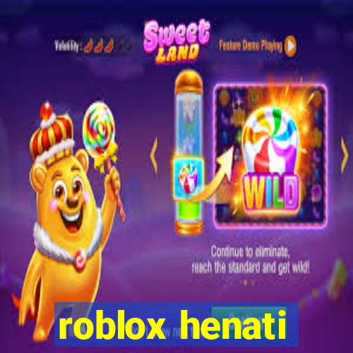 roblox henati